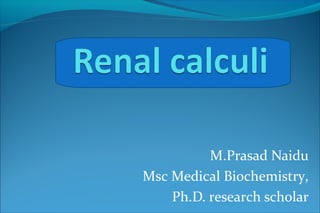 M.Prasad Naidu
Msc Medical Biochemistry,
Ph.D. research scholar
 