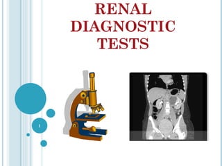 RENAL DIAGNOSTIC TESTS 