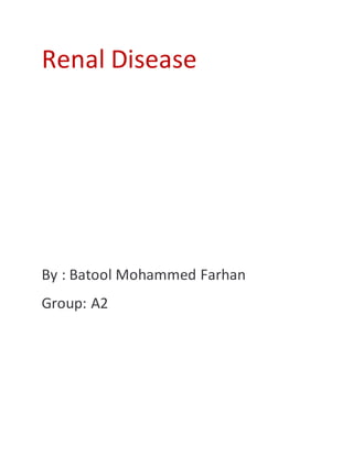 Renal Disease
By : Batool Mohammed Farhan
Group: A2
 