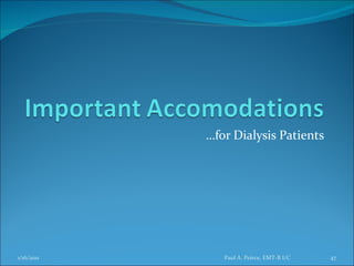 … for Dialysis Patients Paul A. Peirce, EMT-B I/C 1/16/2011 