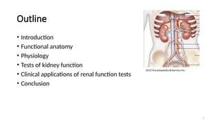 7
Outline
• Introduction
• Functional anatomy
• Physiology
• Tests of kidney function
• Clinical applications of renal function tests
• Conclusion
2012©
Encyclopaedia Britannica Inc.
 