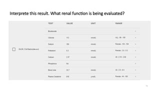 71
Interprete this result. What renal function is being evaluated?
 