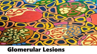Glomerular Lesions
 