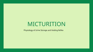 Physiology of Urine Storage and Voiding Reflex
MICTURITION
 
