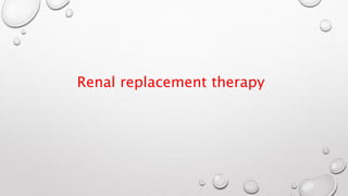 Renal replacement therapy 
 