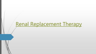 Renal Replacement Therapy
 