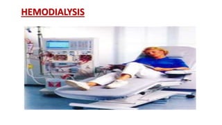 HEMODIALYSIS
 