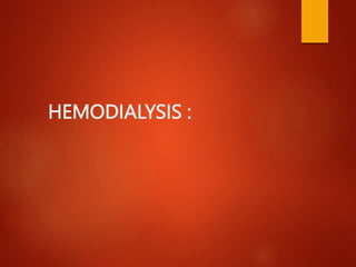 HEMODIALYSIS :
 