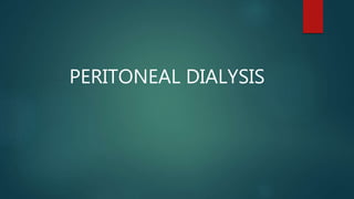 PERITONEAL DIALYSIS
 
