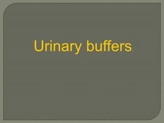 Urinary buffers.
 