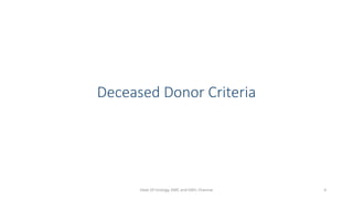 Deceased Donor Criteria
Dept Of Urology, KMC and GRH, Chennai 4
 