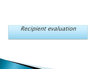 Recipient evaluation
 