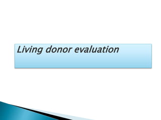 Living donor evaluation
 