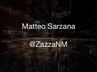 Matteo Sarzana
@ZazzaNM
 