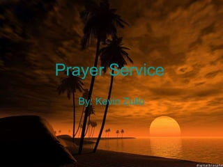 Prayer Service   By: Kevin Zullo 