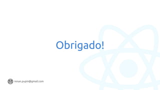 Obrigado!
renan.pupin@gmail.com
 