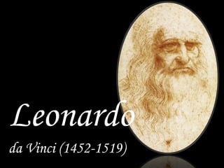 Leonardo
da Vinci (1452-1519)
 