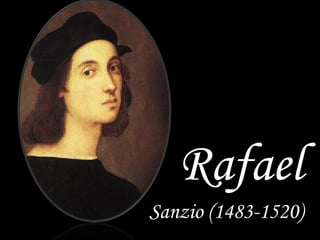 Rafael
Sanzio (1483-1520)
 