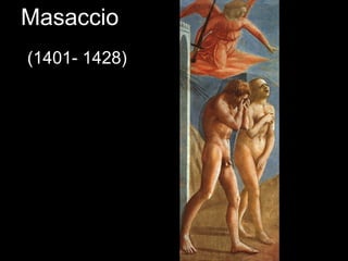 Masaccio
(1401- 1428)
 