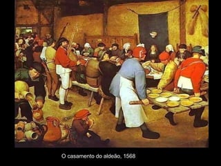 O casamento do aldeão, 1568
 