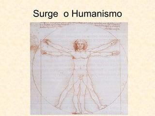 Surge  o Humanismo 