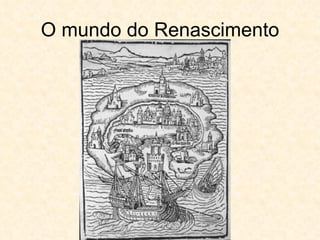 O mundo do Renascimento 