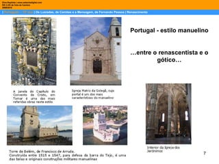 |  Português – 12º ano  | Os Lusíadas, de Camões e a Mensagem, de Fernando Pessoa | Renascimento Dina Baptista | www.sebentadigital.com EB 2,3/S de Vale de Cambra 2009\2010 Portugal - estilo manuelino … entre o renascentista e o gótico… 