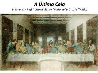 A Última Ceia 1495-1497 - Refeitório de Santa Maria delleGrazie(Milão)