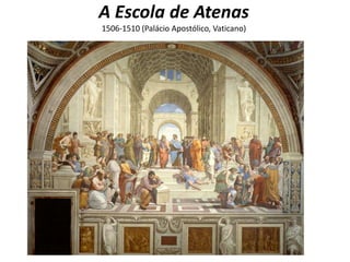 A Escola de Atenas   1506-1510 (Palácio Apostólico, Vaticano)
