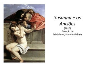 Susanna e os Anciões(1610)Coleção de Schönborn, Pommersfelden