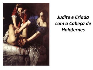 Judite e Criada com a Cabeça de Holofernes