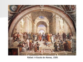 Rafael: A Escola de Atenas, 1509. 