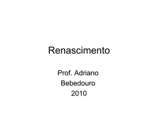 Renascimento Prof. Adriano  Bebedouro  2010 