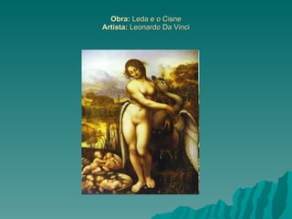 Obra: Leda e o Cisne Artista: Leonardo Da Vinci