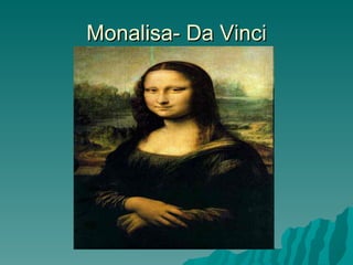 Monalisa- Da Vinci