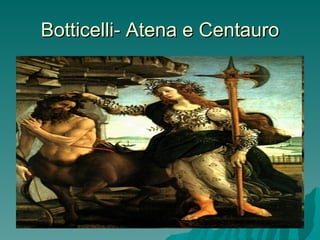 Botticelli- Atena e Centauro
