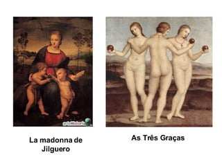 As Três Graças   La madonna de Jilguero 