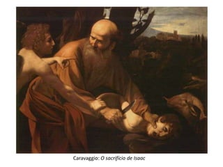 Caravaggio: O sacrifício de Isaac
 