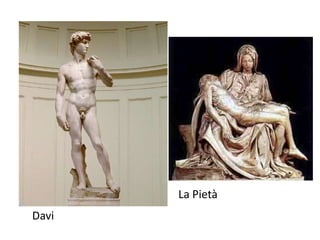 La Pietà
Davi
 
