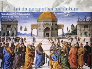 Carlos Pinheiro, 2012




Pietro Perugino, A Entrega das
Chaves a São Pedro, 1481-82
 