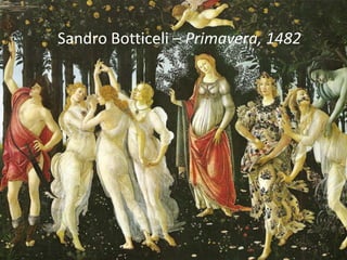 Carlos Pinheiro, 2012




                        Sandro Botticeli – Primavera, 1482
 