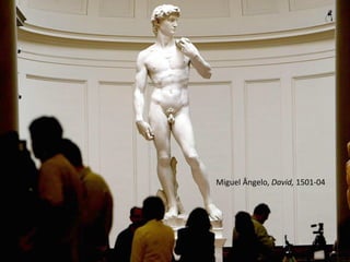 Carlos Pinheiro, 2012




                        Miguel Ângelo, David, 1501-04
 