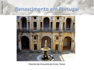 Carlos Pinheiro, 2012




                        Claustro do Convento de Cristo, Tomar
 
