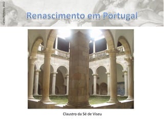 Carlos Pinheiro, 2012




                        Claustro da Sé de Viseu
 