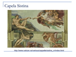 Capela Sistina




     http://www.vatican.va/various/cappelle/sistina_vr/index.html
 