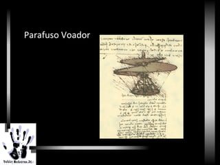 RenascimentoParafuso Voador
 