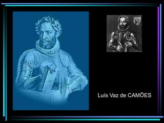 Luís Vaz de CAMÕES

 