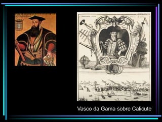 Vasco da Gama sobre Calicute

 