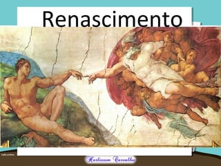 Renascimento 
 