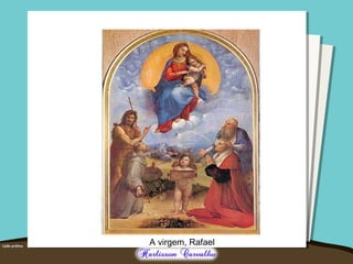 A virgem, Rafael 
 